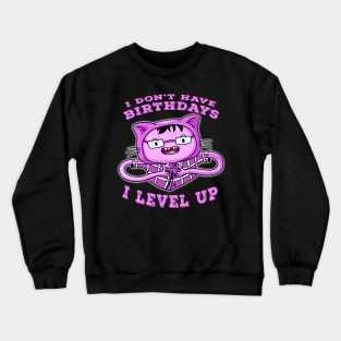 I Dont Have Birthdays I Level Up Pink Crewneck Sweatshirt